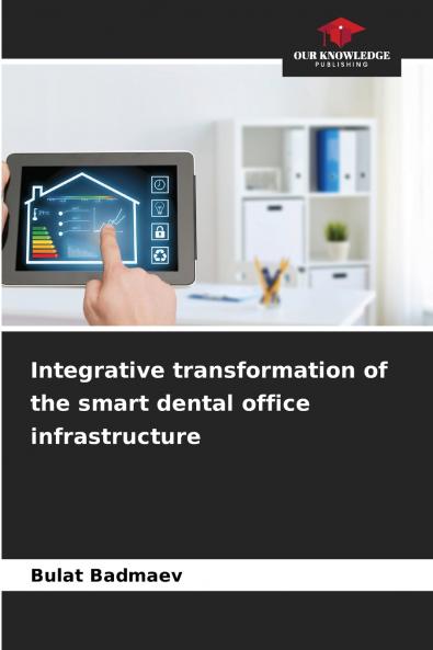 Integrative transformation of the smart dental office infrastructure