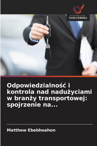 Odpowiedzialność i kontrola nad nadużyciami w branży transportowej