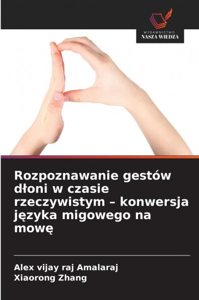 Rozpoznawanie gestów dłoni w czasie rzeczywistym - konwersja języka migowego na mowę