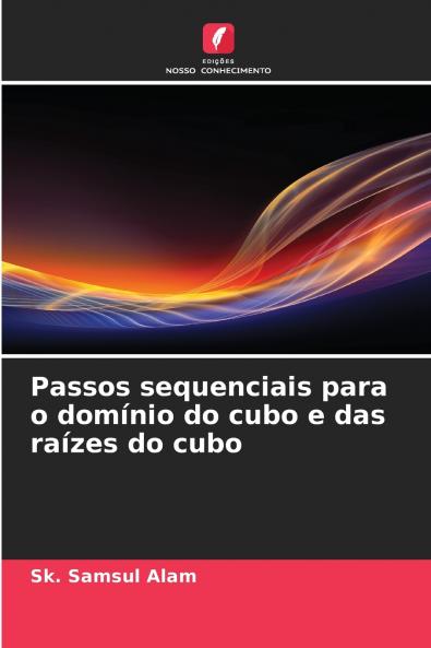 Passos sequenciais para o domínio do cubo e das raízes do cubo