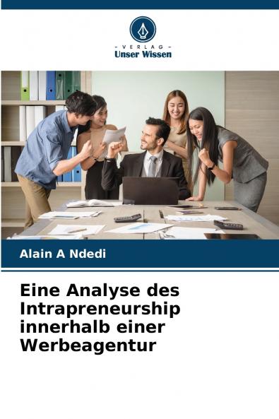 Eine Analyse des Intrapreneurship innerhalb einer Werbeagentur