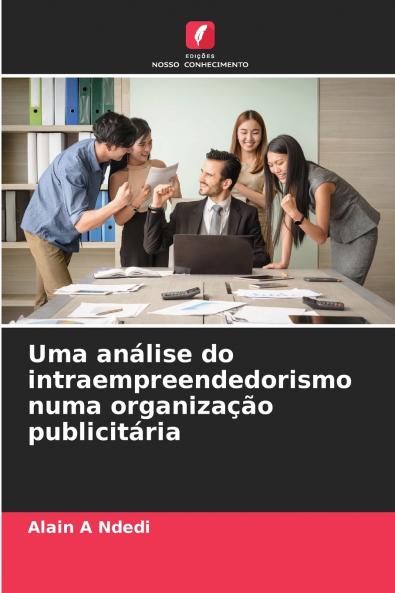 Uma análise do intraempreendedorismo numa organização publicitária
