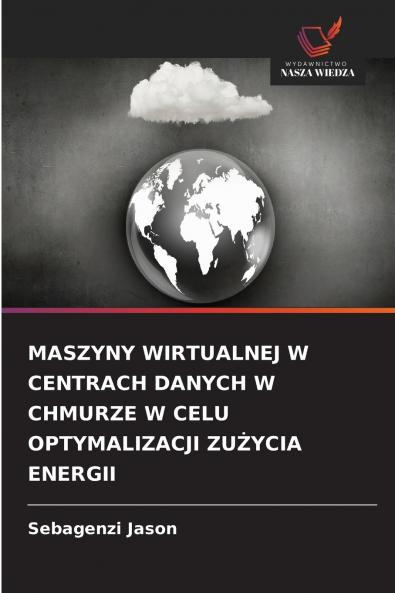 MASZYNY WIRTUALNEJ W CENTRACH DANYCH W CHMURZE W CELU OPTYMALIZACJI ZUŻYCIA ENERGII