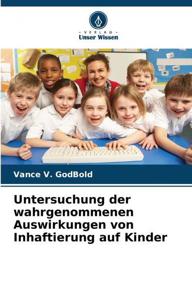 Untersuchung der wahrgenommenen Auswirkungen von Inhaftierung auf Kinder