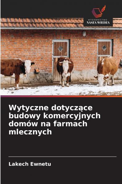 Wytyczne dotyczące budowy komercyjnych domów na farmach mlecznych
