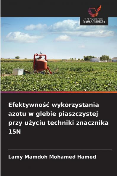 Efektywność wykorzystania azotu w glebie piaszczystej przy użyciu techniki znacznika 15N