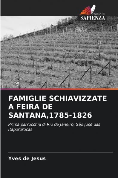 FAMIGLIE SCHIAVIZZATE A FEIRA DE SANTANA1785-1826