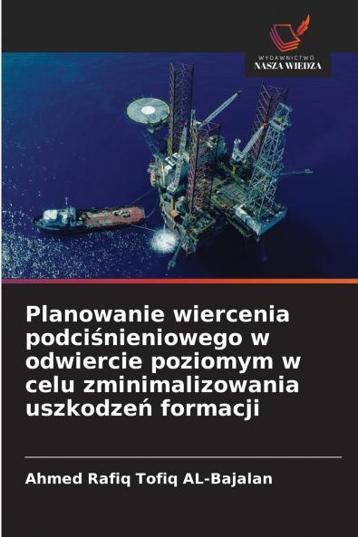 Planowanie wiercenia podciśnieniowego w odwiercie poziomym w celu zminimalizowania uszkodzeń formacji