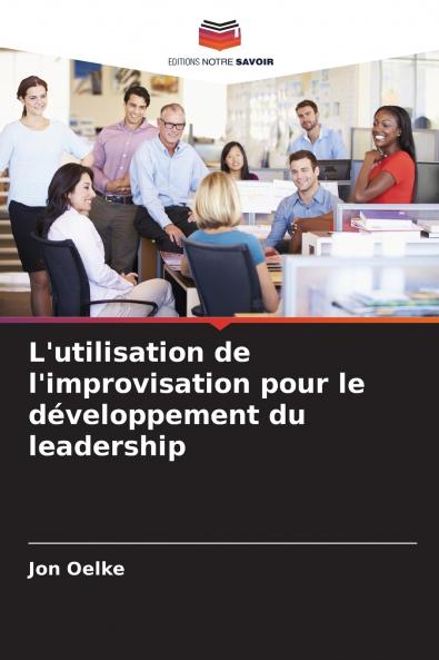 L'utilisation de l'improvisation pour le développement du leadership