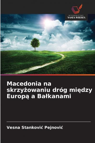 Macedonia na skrzyżowaniu dróg między Europą a Bałkanami