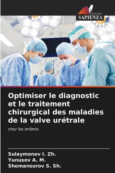 Optimiser le diagnostic et le traitement chirurgical des maladies de la valve urétrale