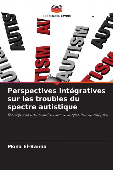 Perspectives intégratives sur les troubles du spectre autistique