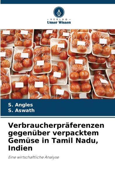 Verbraucherpräferenzen gegenüber verpacktem Gemüse in Tamil Nadu Indien