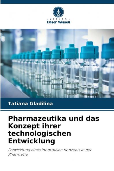 Pharmazeutika und das Konzept ihrer technologischen Entwicklung