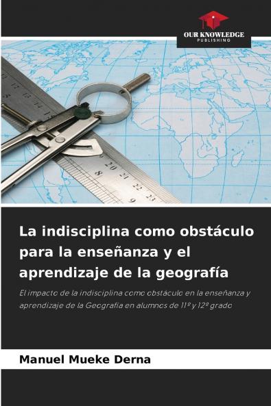 La indisciplina como obstáculo para la enseñanza y el aprendizaje de la geografía
