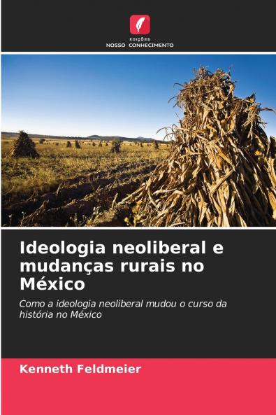 Ideologia neoliberal e mudanças rurais no México