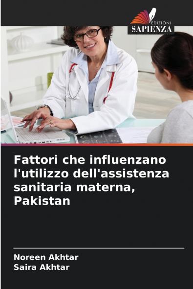 Fattori che influenzano l'utilizzo dell'assistenza sanitaria materna Pakistan
