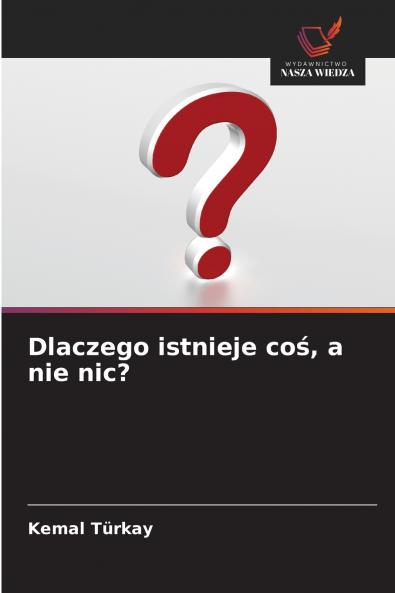Dlaczego istnieje coś a nie nic?