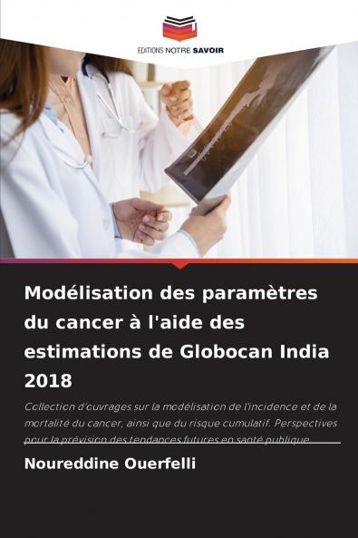 Modélisation des paramètres du cancer à l'aide des estimations de Globocan India 2018