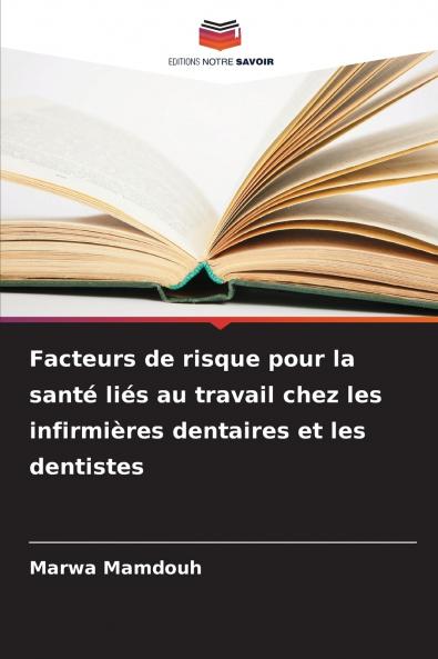 Facteurs de risque pour la santé liés au travail chez les infirmières dentaires et les dentistes