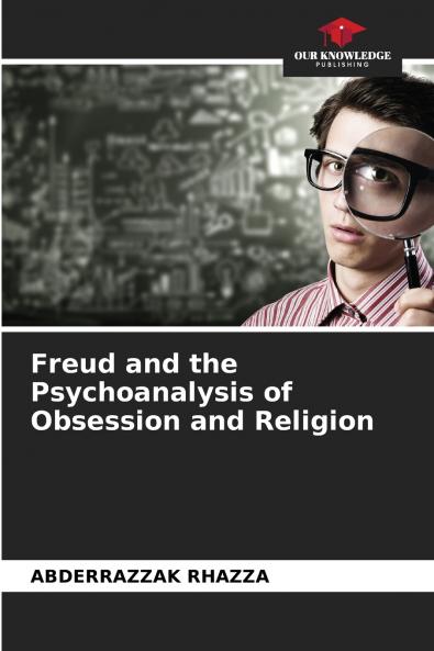 Freud and the Psychoanalysis of Obsession and Religion