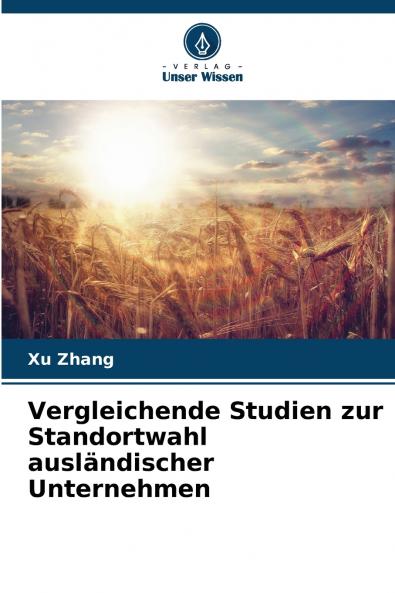 Vergleichende Studien zur Standortwahl ausländischer Unternehmen