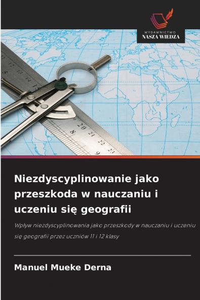 Niezdyscyplinowanie jako przeszkoda w nauczaniu i uczeniu się geografii