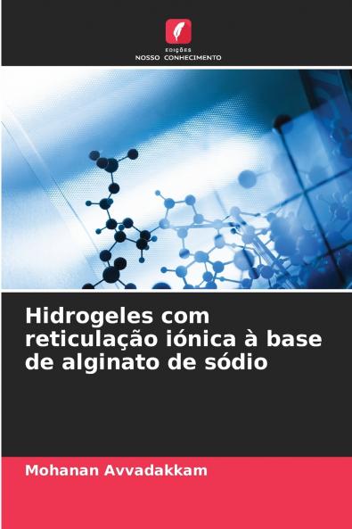 Hidrogeles com reticulação iónica à base de alginato de sódio