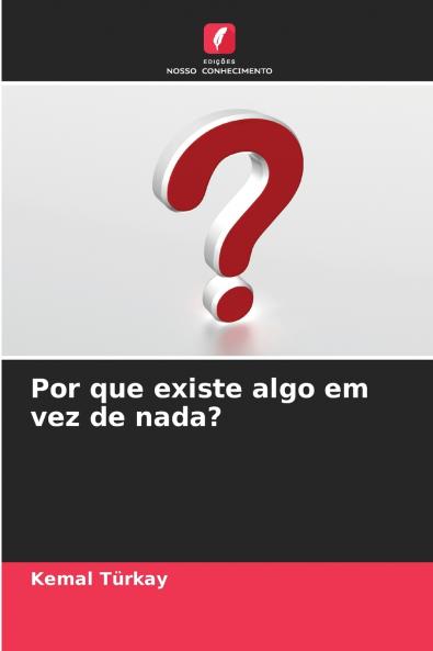Por que existe algo em vez de nada?