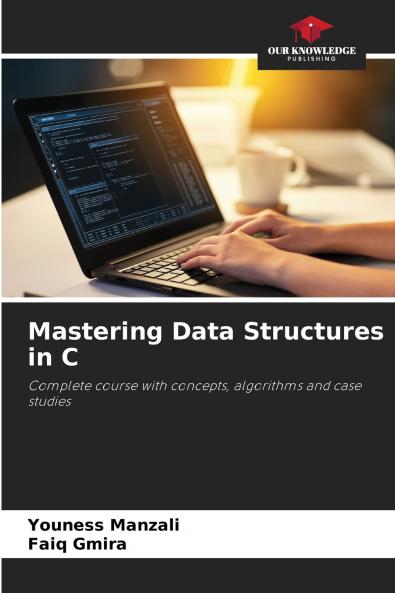Mastering Data Structures in C