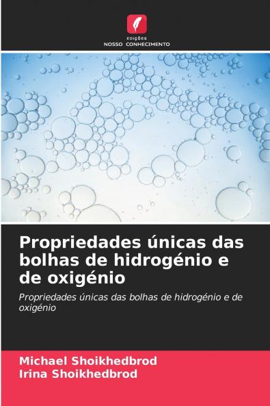 Propriedades únicas das bolhas de hidrogénio e de oxigénio