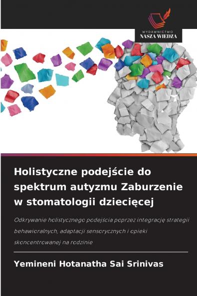 Holistyczne podejście do spektrum autyzmu Zaburzenie w stomatologii dziecięcej