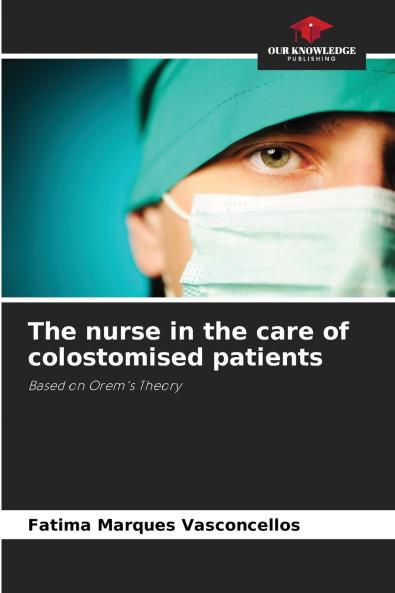 The nurse in the care of colostomised patients