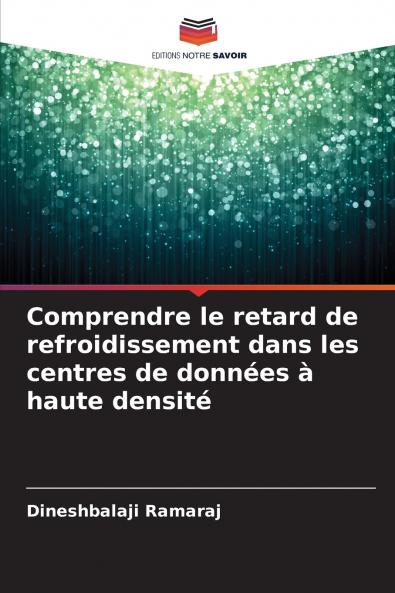 Comprendre le retard de refroidissement dans les centres de données à haute densité