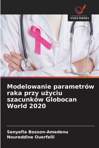 Modelowanie parametrów raka przy użyciu szacunków Globocan World 2020
