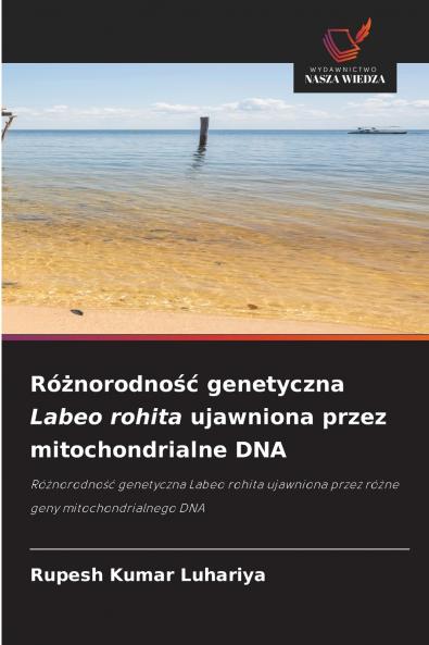 Różnorodność genetyczna Labeo rohita ujawniona przez mitochondrialne DNA