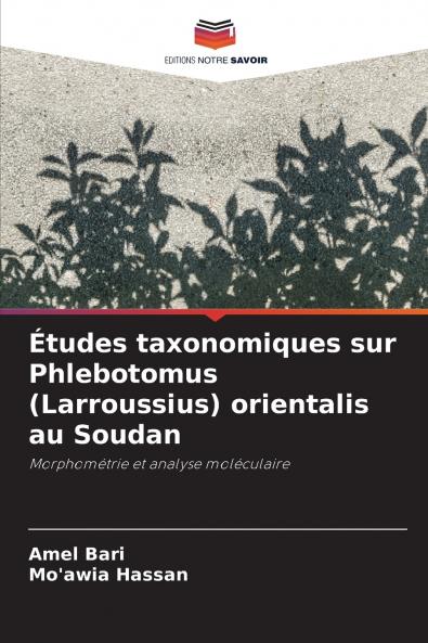 Études taxonomiques sur Phlebotomus (Larroussius) orientalis au Soudan
