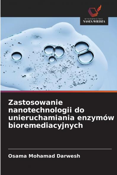 Zastosowanie nanotechnologii do unieruchamiania enzymów bioremediacyjnych