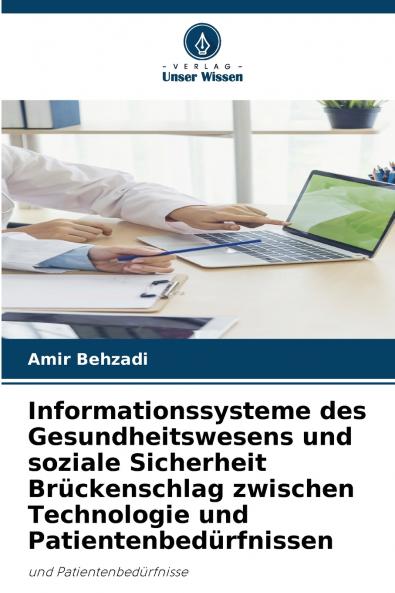 Informationssysteme des Gesundheitswesens und soziale Sicherheit Brückenschlag zwischen Technologie und Patientenbedürfnissen