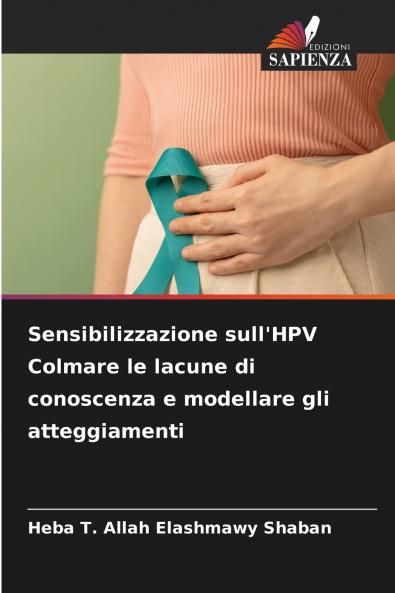 Sensibilizzazione sull'HPV Colmare le lacune di conoscenza e modellare gli atteggiamenti