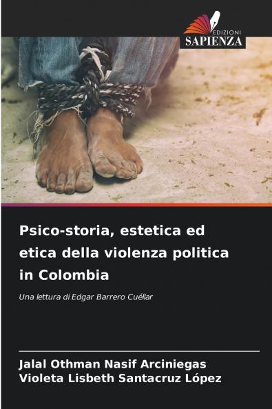 Psico-storia estetica ed etica della violenza politica in Colombia