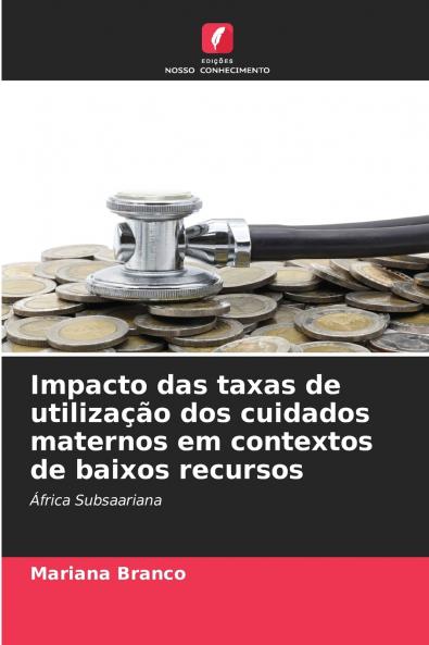 Impacto das taxas de utilização dos cuidados maternos em contextos de baixos recursos