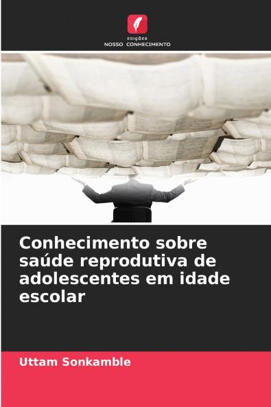Conhecimento sobre saúde reprodutiva de adolescentes em idade escolar
