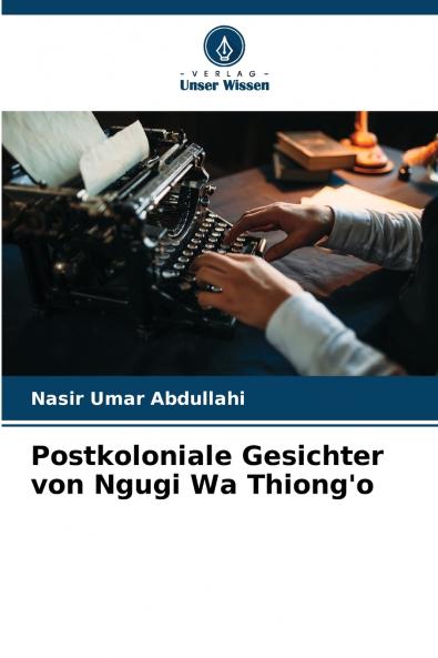 Postkoloniale Gesichter von Ngugi Wa Thiong'o