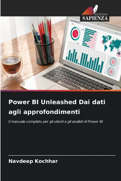 Power BI Unleashed Dai dati agli approfondimenti