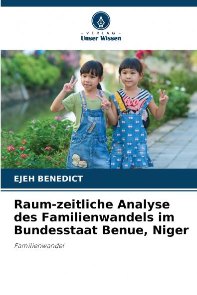 Raum-zeitliche Analyse des Familienwandels im Bundesstaat Benue Niger