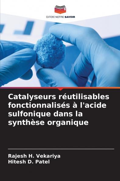 Catalyseurs réutilisables fonctionnalisés à l'acide sulfonique dans la synthèse organique