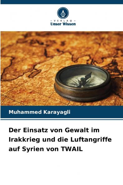 Der Einsatz von Gewalt im Irakkrieg und die Luftangriffe auf Syrien von TWAIL