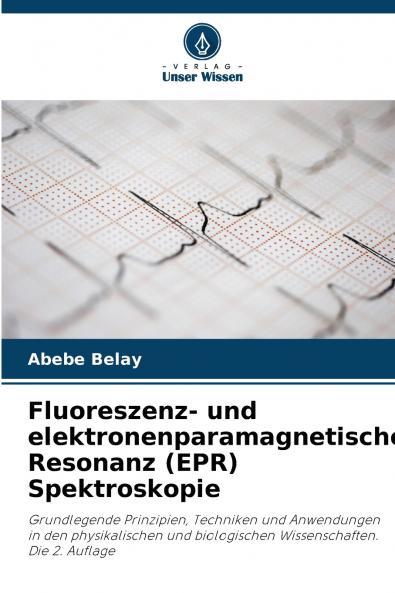 Fluoreszenz- und elektronenparamagnetische Resonanz (EPR) Spektroskopie