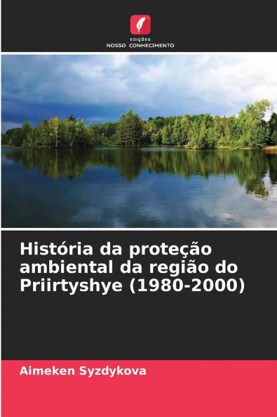 História da proteção ambiental da região do Priirtyshye (1980-2000)